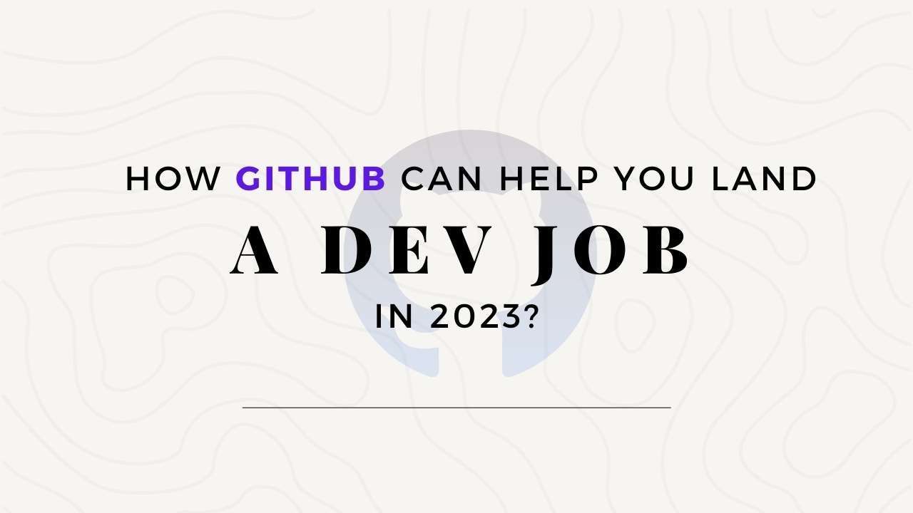 How Github Can Help You Land a Dev Job in 2023?