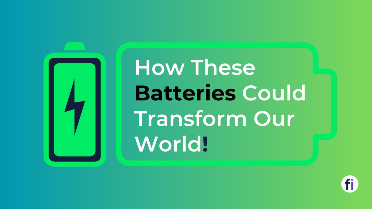 Future Batteries The New Era of Energy Storage?