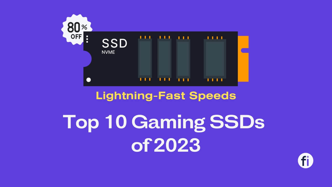 Top 10 Best Gaming SSDs of 2023 with 80% OFF