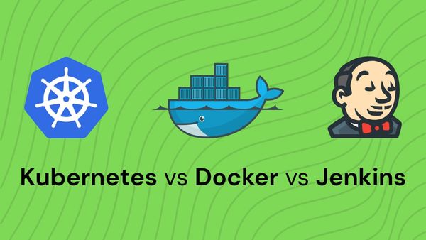 Kubernetes vs Docker vs Jenkins